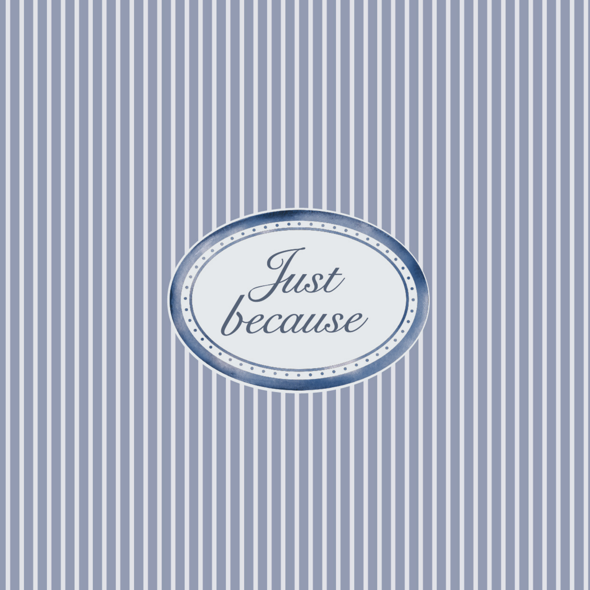 Blue Oval "Just Because" Greeting Card