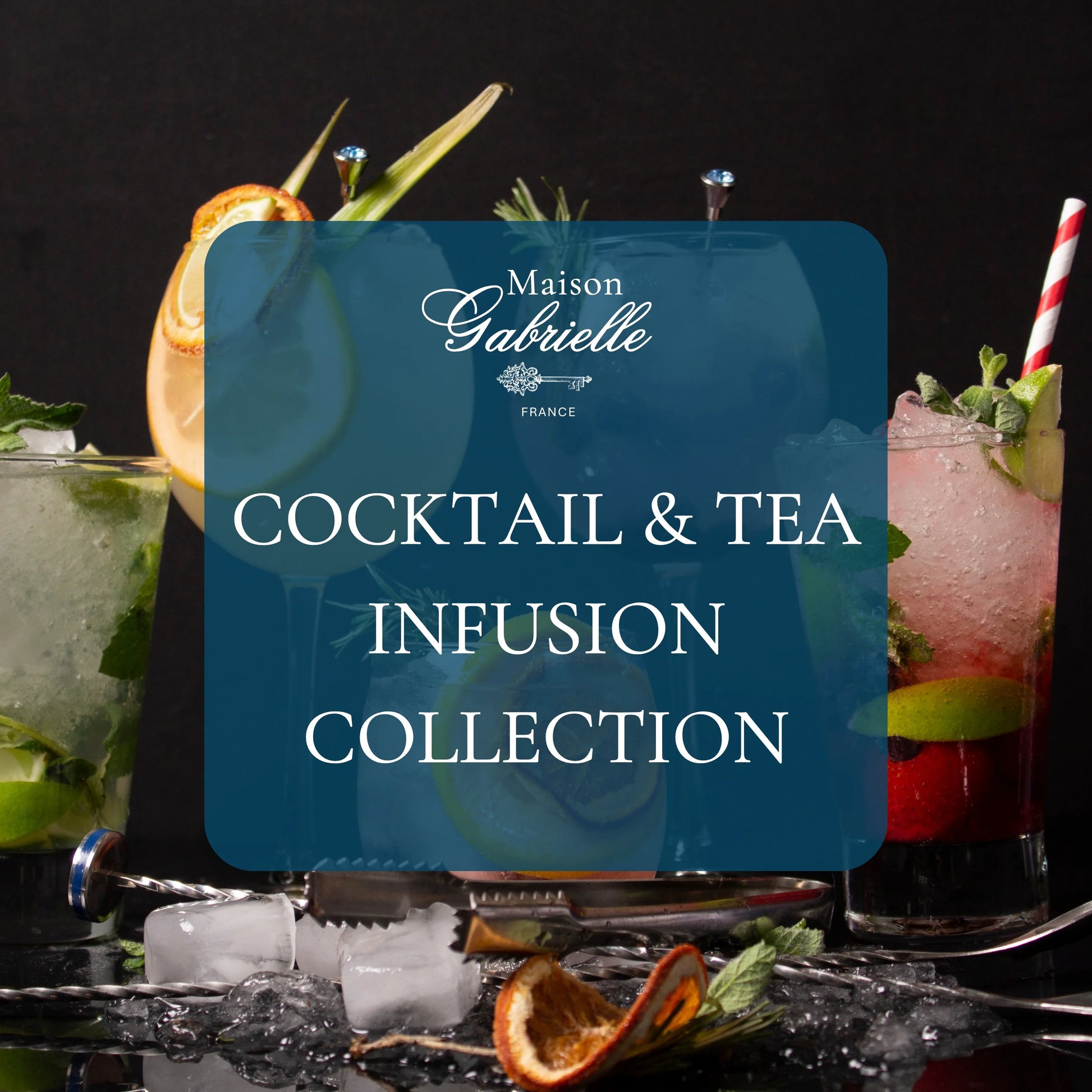 Maison Gabrielle- Cocktail & Tea Collection | The Art of Mixology